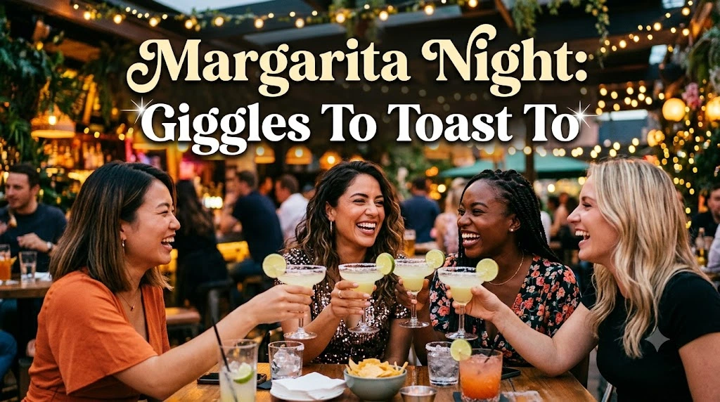 Margarita Night Giggles To Toast To