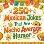 Mexican Jokes That Are Nacho Average Humor